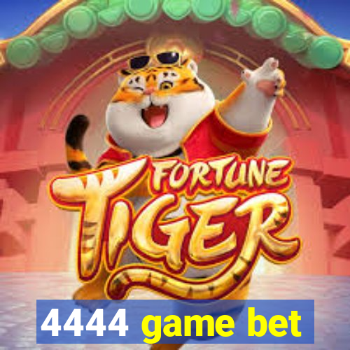 4444 game bet